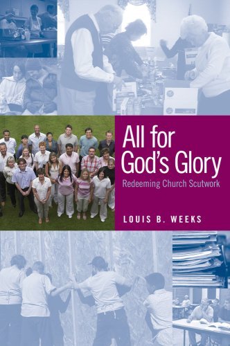 Louis Weeks/All For God's Glory: Redeeming Church Scutwork